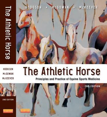 The Athletic Horse: Principles and Practice of Equine Sports Medicine - David R. Hodgson,Catherine M. McGowan,Kenneth H. McKeever - cover