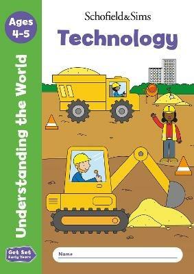 Get Set Understanding the World: Technology, Early Years Foundation Stage, Ages 4-5 - Sophie Le Schofield & Sims,Marchand,Reddaway - cover