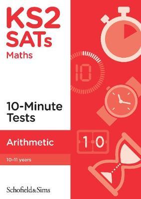 KS2 SATs Arithmetic 10-Minute Tests - Schofield & Sims,Steve Mills,Hilary Koll - cover