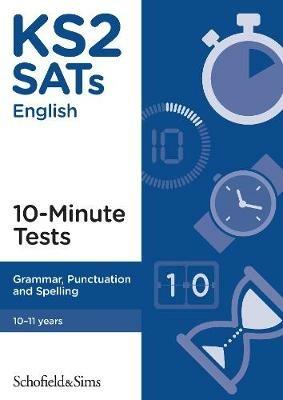 KS2 SATs Grammar, Punctuation and Spelling 10-Minute Tests - Schofield & Sims,Carol Matchett - cover