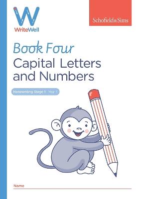 WriteWell 4: Capital Letters and Numbers, Year 1, Ages 5-6 - Schofield & Sims,Carol Matchett - cover