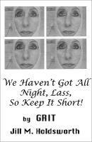 We Haven't Got All Night, Lass, So Keep It Short! - Grit - cover