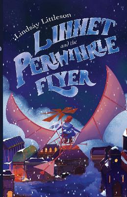 Linnet and the Periwinkle Flyer: A Middle Grade Steampunk Adventure about Invention and Belonging - Lindsay Littleson - cover