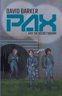 Pax and the Secret Swarm - David Barker - cover