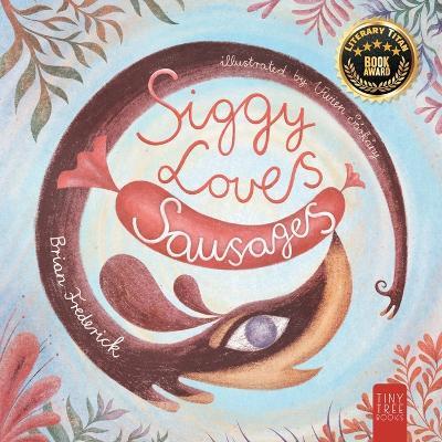 Siggy Loves Sausages: A Fun-filled Story for Children Aged 5 to 7 About Keeping Promises and Sausage Dogs - Brian Frederick - cover