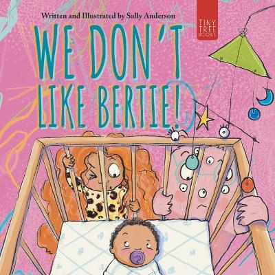 We Don't Like Bertie!: A Playful Picture Book About Feeling Left Out and Being Seen for Ages 5-7 - Sally Anderson - cover