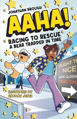 AAHA! Racing to Rescue a Bear Trapped in Time: A Hilarious Time Travel Comedy for Ages 7–11 - Jonathan Brough - cover