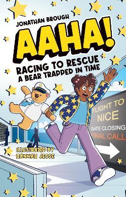 AAHA! Racing to Rescue a Bear Trapped in Time: A Hilarious Time Travel Comedy for Ages 7 to 11 - Jonathan Brough - cover
