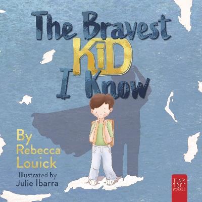 The Bravest Kid I Know: An Uplifting Story about Bravery and Emotions for Ages 5 to 7 - Rebecca Louick - cover
