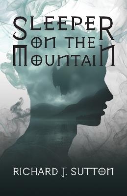 Sleeper on the Mountain: A Magical Time Travelling Viking Adventure for Young Adult Readers - Richard J Sutton - cover