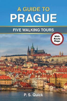 A Guide to Prague: Five Walking Tours - P.S. Quick - cover