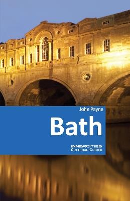 Bath - An Innercities Cultural Guide - John Payne - cover