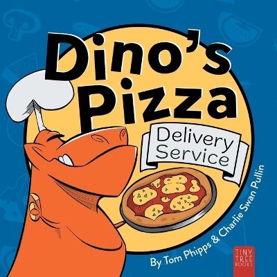 Dino's Pizza Delivery Service: A Hilarious and Messy Picture Book for Young Readers - Tom Phipps - cover