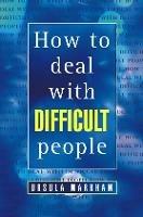 How to Deal With Difficult People - Ursula Markham - cover