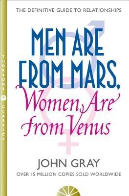 Men Are from Mars, Women Are from Venus: A Practical Guide for Improving Communication and Getting What You Want - John Gray - cover