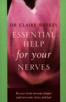 Essential Help for Your Nerves: Recover from Nervous Fatigue and Overcome Stress and Fear - Dr. Claire Weekes - cover