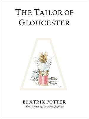 The Tailor of Gloucester: The original and authorized edition - Beatrix Potter - cover