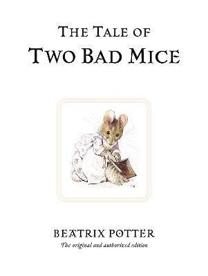 The Tale of Two Bad Mice: The original and authorized edition - Beatrix Potter - cover
