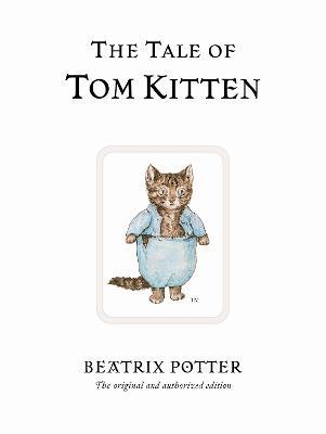 The Tale of Tom Kitten: The original and authorized edition - Beatrix Potter - cover