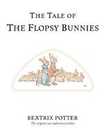 The Tale of The Flopsy Bunnies: The original and authorized edition