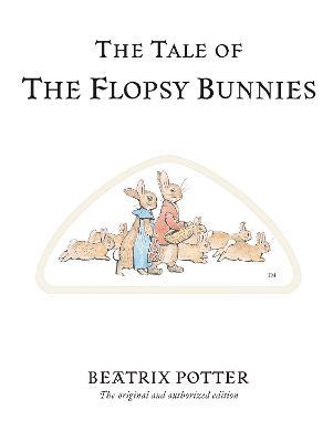 The Tale of The Flopsy Bunnies: The original and authorized edition - Beatrix Potter - cover