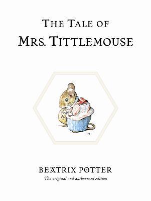 The Tale of Mrs. Tittlemouse: The original and authorized edition - Beatrix Potter - cover