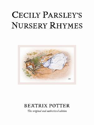 Cecily Parsley's Nursery Rhymes: The original and authorized edition - Beatrix Potter - cover