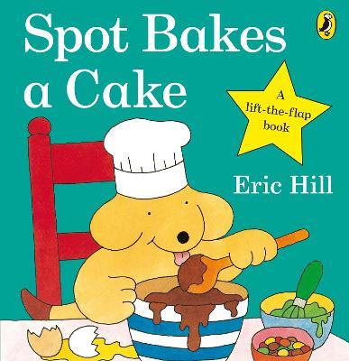 Spot Bakes A Cake - Eric Hill - cover