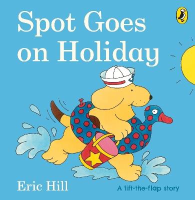 Spot Goes on Holiday - Eric Hill - cover