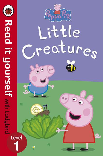 Peppa Pig: Little Creatures - Read it yourself with Ladybird - Ladybird,Peppa Pig - ebook