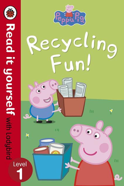 Peppa Pig: Recycling Fun - Read it yourself with Ladybird - Ladybird,Peppa Pig - ebook
