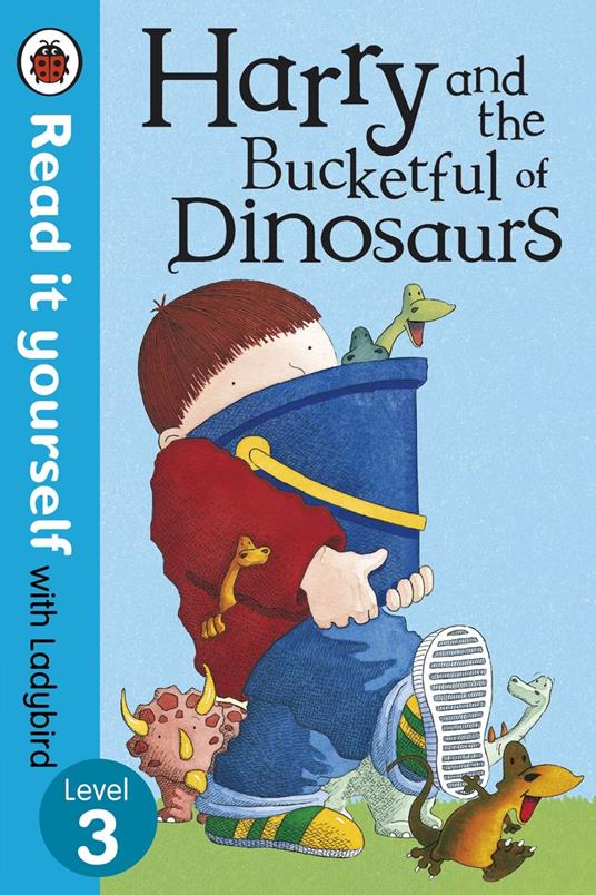 Harry and the Bucketful of Dinosaurs - Read it yourself with Ladybird - Lady & Bird,Ian Whybrow - ebook