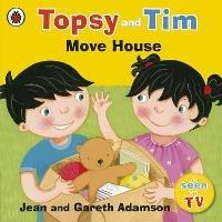 Topsy and Tim: Move House - Jean Adamson,Gareth Adamson - cover