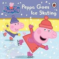 Peppa Pig: Peppa Goes Ice Skating - Peppa Pig - cover