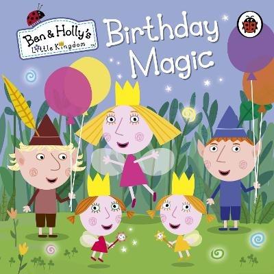 Ben and Holly's Little Kingdom: Birthday Magic - Ben and Holly's Little Kingdom - cover