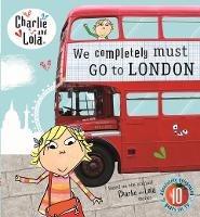 Charlie and Lola: We Completely Must Go to London - cover