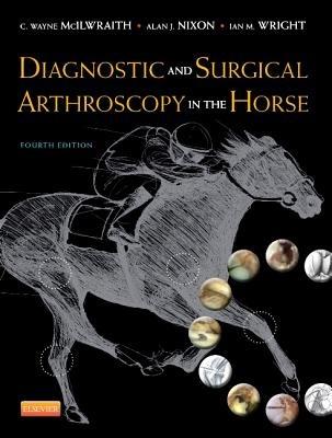 Diagnostic and Surgical Arthroscopy in the Horse - C. Wayne McIlwraith,Ian Wright,Alan J. Nixon - cover