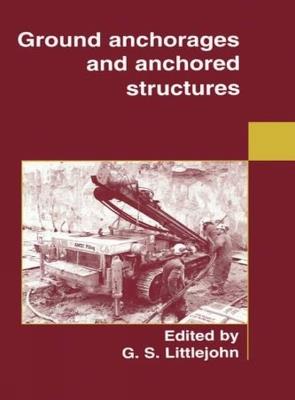 Ground Anchorages and Anchored Structures - G S Littlejohn - cover