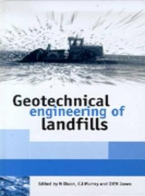 Geotechnical Engineering of Landfills - Neil Dixon,E J Murray,D R V Jones - cover
