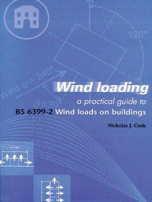 Wind Loading: A practical guide to BS 6399-2 - Nicholas John Cook - cover