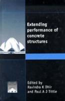 Extending Performance of Concrete Structures - Ravindra K Dhir,Paul A J Tittle - cover