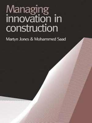 Managing Innovation in Construction - Martyn Jones,Mohammed Saad - cover