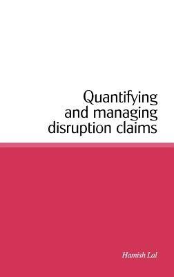 Quantifying and Managing Disruption Claims - Hamish Lal - cover