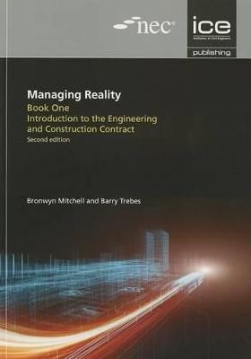 Managing Reality, Second edition. Book 1: Introduction to the Engineering and Construction Contract - Barry Trebes,Bronwyn Mitchell - cover