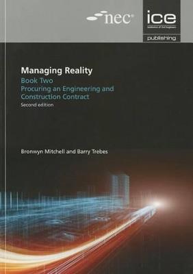 Managing Reality, Second edition. Book 2: Procuring an engineering and construction contract - Barry Trebes,Bronwyn Mitchell - cover