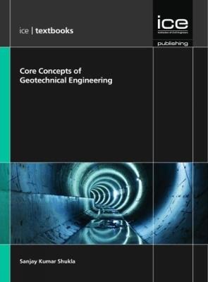 Core Concepts of Geotechnical Engineering - Sanjay Kumar Shukla - cover