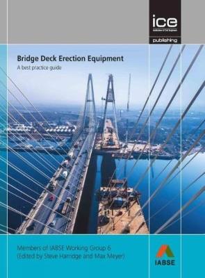 Bridge Deck Erection Equipment: A best practice guide - Steve Harridge - cover