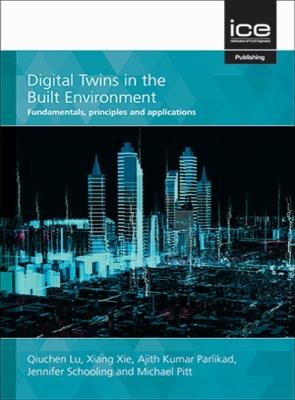 Digital Twins in the Built Environment: Fundamentals, principles and applications - Qiuchen Lu - cover