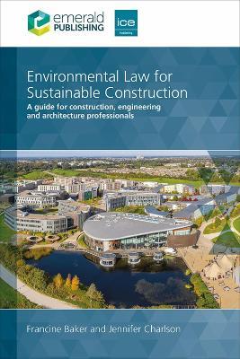 Environmental Law for Sustainable Construction: A guide for construction, engineering and architecture professionals - Francine Baker,Jennifer Charlson - cover
