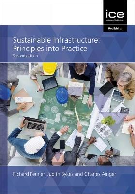 Sustainable Infrastructure: Principles into practice - Richard A. Fenner,Judith Sykes,Charles Ainger - cover